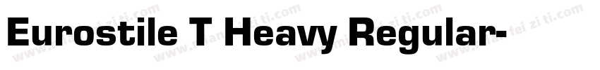 Eurostile T Heavy Regular字体转换 Eurostile T Heavy Regular字体转换